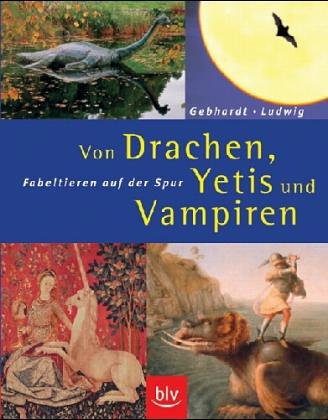 Imagen de archivo de Von Drachen, Yetis und Vampiren. Fabeltieren auf der Spur. a la venta por medimops