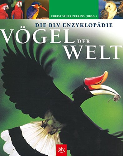 Die BLV Enzyklopädie Vögel der Welt - Vögel Der Welt