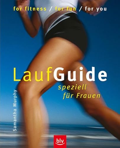 LaufGuide speziell für Frauen: for fitness, for fun, for you. Samantha Murphy. [Übers. Aus dem En...