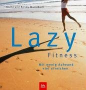 Lazy Fitness. Mit wenig Aufwand viel erreichen.