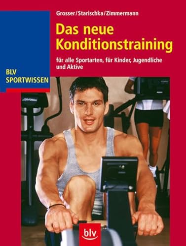 Beispielbild fr Das neue Konditionstraining: fr alle Sportarten, fr Kinder, Jugendliche und Aktive (BLV Sportwissen) zum Verkauf von biblion2