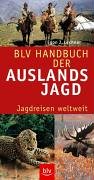 Beispielbild fr BLV Handbuch der Auslandsjagd. Jagdreisen weltweit zum Verkauf von medimops