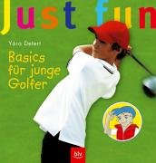 Just fun - Basics für junge Golfer - Detert, Yára