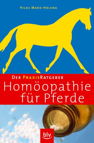 Praxis Ratgeber Homöopathie für Pferde - Marx-Holena, Hilke, Holena, Hilke Marx-