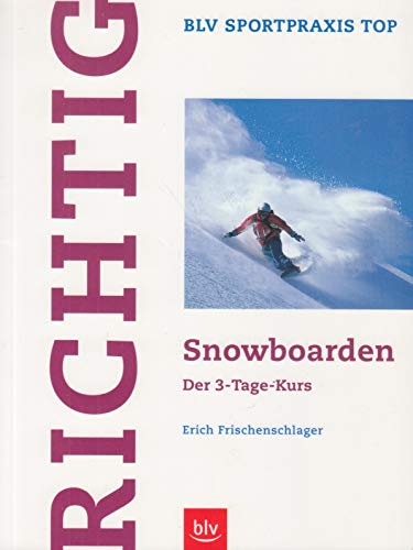 Beispielbild fr Richtig Snowboarden: Der 3-Tage-Kurs Frischenschlager, Erich zum Verkauf von tomsshop.eu