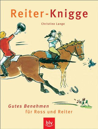 Beispielbild fr Reiter-Knigge. Gutes Benehmen fr Ross und Reiter zum Verkauf von medimops