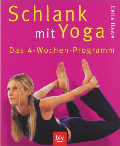 Schlank mit Yoga- Das 4-Wochen-Programm