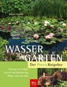 Wassergärten. Planung und Anlage - Technik und Bepflanzung - Pflege rund ums Jahr.