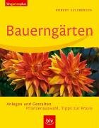 Stock image for Bauerngrten: Anlegen und Gestalten. Pflanzenauswahl, Tipps zur Praxis for sale by medimops