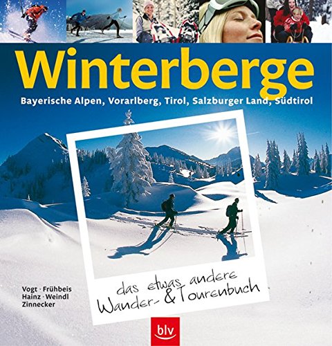 9783405168506: Winterberge das etwas andere Wander- und Tourenbuch: Bayerische Alpen, Vorarlberg, Tirol, Salzburger Land, Sdtirol