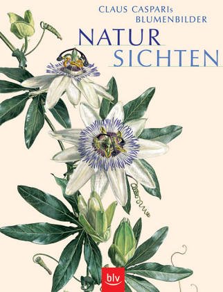 Stock image for NaturSichten. Claus Casparis Blumenbilder for sale by medimops