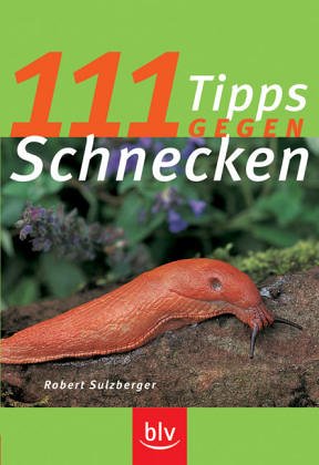 Imagen de archivo de 111 Tipps gegen Schnecken a la venta por Versandantiquariat Felix Mcke