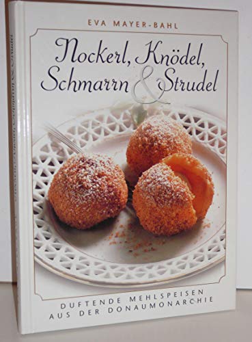 Stock image for Nockerl, Kndel, Schmarrn und Strudel. Ses und Deftiges aus der Donaumonarchie for sale by medimops
