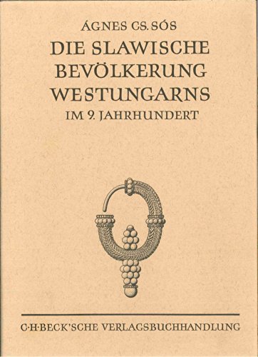 Die slawische Bevölkerung Westungarns im 9. Jahrhundert. (Münchner Beiträge zur Vor- und Frühgesc...