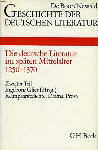 Geschichte der deutschen Literatur Bd. 3/2: Reimpaargedichte, Drama, Prosa (1350-1370). Tl.2 : 1250-1370 - Ingeborg Glier