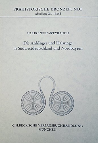 Die Anhänger und Halsringe in Südwestdeutschland und Nordbayern, Prähistorische Bronzefunde Abt. XI, Bd. 1. - Wels-Weyrauch, Ulrike
