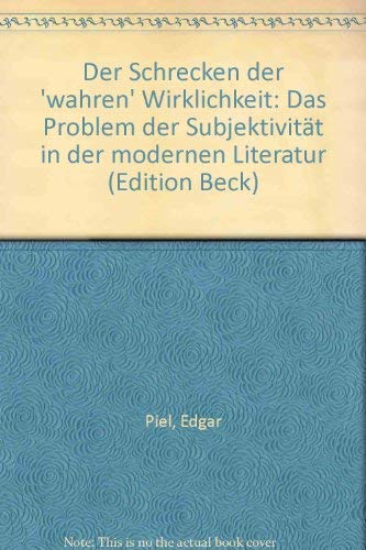 Der Schrecken der wahren Wirklichkeit : d. Problem d. Subjektivität in d. modernen Literatur