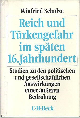 Reich und Türkengefahr im späten 16. Jahrhundert Studien zu d. polit. u. gesellschaftl. Auswirkungen e. äusseren Bedrohung (ISBN 9786139068654)