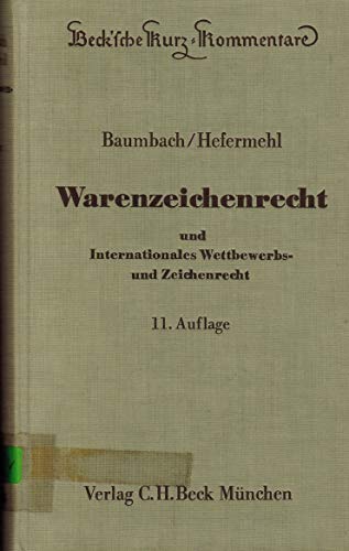 Warenzeichenrecht: Warenzeichenrecht und internationales Wettbewerbs- und Zeichenrecht : Warenzeichengesetz, Pariser VerbandsuÌˆbereinkunft, Madrider ... Kurz-Kommentare ; Bd. 13b) (German Edition) (9783406017773) by Hefermehl, Wolfgang