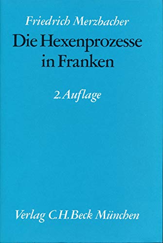 Die Hexenprozesse in Franken. 2., erw. Aufl. - Merzbacher, Friedrich
