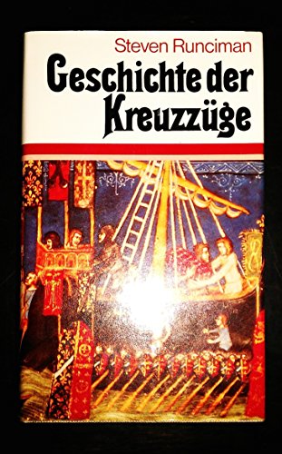 Geschichte der Kreuzzüge. Aus dem Englischen übertragen von Peter de Mendelssohn / Beck`sche Sonderausgaben. - Runciman, Steven