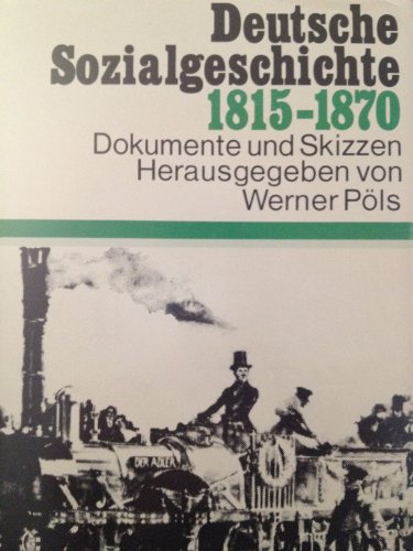 Beispielbild fr Deutsche Sozialgeschichte. Dokumente und Skizzen. Band I: 1815-1870 zum Verkauf von Bernhard Kiewel Rare Books