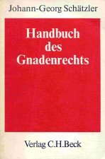 Handbuch des Gnadenrechts : eine systematische Darstellung mit den Vorschriften des Bundes und der Länder, Anmerkungen und Sachregister - Schätzler, Johann-Georg