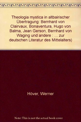 Beispielbild fr Theologia mystica in altbairischer bertragung. Bernhard von Clairvaux, Bonaventura, Hugo von Balma, Jean Gerson, Bernhard von Waging und andere Studien zum bersetzungswerk eines Tegernseer Anonymus aus der Mitte des 15. Jahrhunderts. zum Verkauf von Antiquariat Bader Tbingen