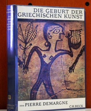 Die Geburt der griechischen Kunst. Die Kunst im ägäischen Raum von vorgeschichtlicher Zeit bis zu...