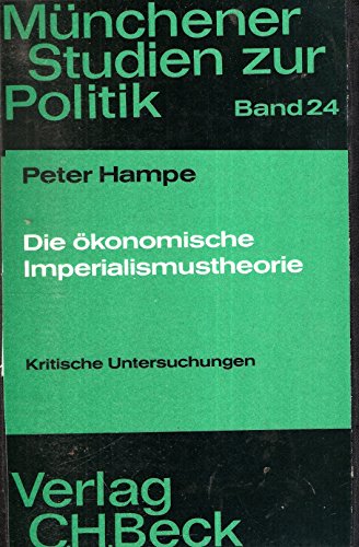 Die ökonomische Imperialismustheorie, kritische Untersuchungen (= Münchner Studien zur Politik, 24).