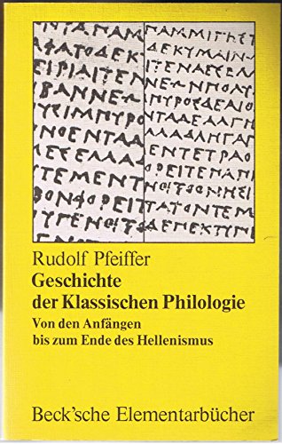 9783406037511: Geschichte der Klassischen Philologie: Von den Anfngen bis zum Ende des Hellenismus