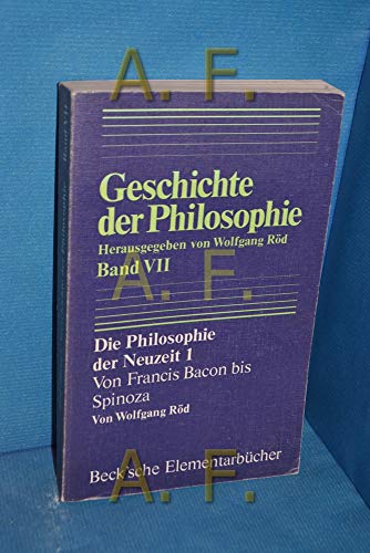 Geschichte der Philosphie Band VII. Die Philosophie der Neuzeit 1. Von Francis Bacon bis Spinoza - Röd, Wolfgang