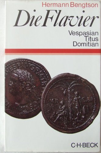 Die Flavier: Vespasian, Titus, Domitian : Geschichte e. roÌˆm. Kaiserhauses (Beck'sche Sonderausgaben) (German Edition) (9783406040184) by Bengtson, Hermann