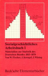 Sozialgeschichtliches Arbeitsbuch I: Materialien zur Statistik des Deutschen Bundes 1815-1870 - Fischer, Wolfram; Krengel, Jochen; Wietog, Jutta