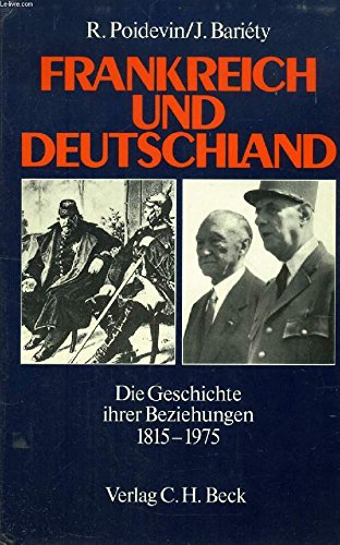 Beispielbild fr Frankreich und Deutschland - Die Geschichte ihrer Beziehungen 1815 - 1975 zum Verkauf von medimops