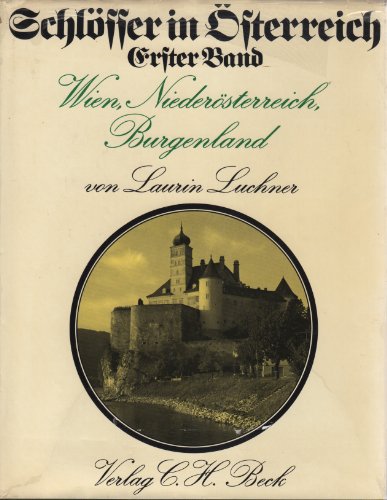 Schlösser Österreich - Band I - Residenzen und Landsitze in Wien Niederösterreich und dem Burgenland