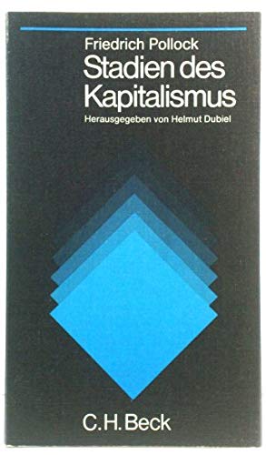 Stadien des Kapitalismus (Beck'sche schwarze Reihe ; Bd. 125) (German Edition) (9783406049255) by Friedrich Pollock