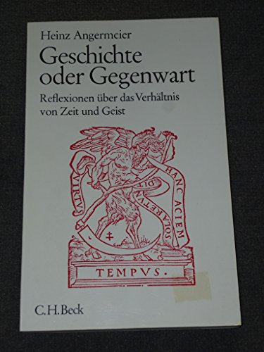 Beispielbild fr Geschichte oder Gegenwart: Reflexionen ber das Verhltnis von Zeit und Geist zum Verkauf von Bernhard Kiewel Rare Books