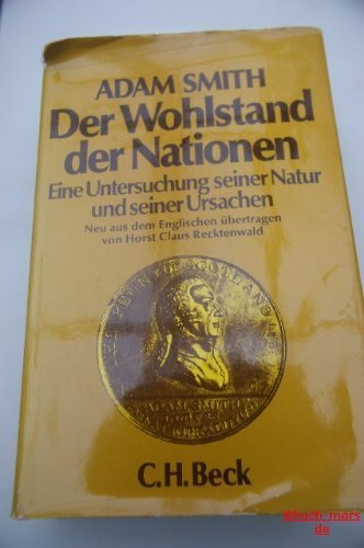 Der Wohlstand der Nationen: Eine Untersuchung seiner Natur und seiner Ursachen (German Edition) (9783406053931) by Smith, Adam