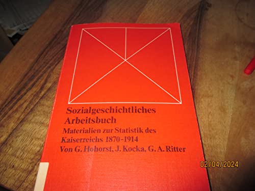 Sozialgeschichtliches Arbeitsbuch II. Materialien zur Statistik des Kaiserreichs 1870 - 1914 - Hohorst, Gerd, Kocka, Jürgen