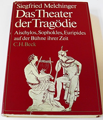 9783406054075: Das Theater der Tragödie: Aischylos, Sophokles, Euripides auf d. Bühne ihrer Zeit (German Edition)