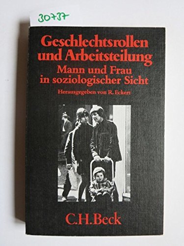 Geschlechtsrollen und Arbeitsteilung. Mann und Frau in soziologischer Sicht.