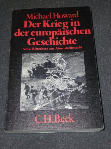 Stock image for Der Krieg in der europischen Geschichte. Vom Ritterheer zur Atomstreitmacht. for sale by Versandantiquariat Felix Mcke