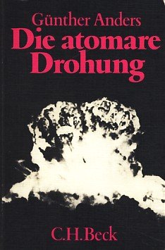 Die atomare Drohung: Radikale UÌˆberlegungen (Beck'sche Schwarze Reihe) (German Edition) (9783406060380) by Anders, GuÌˆnther