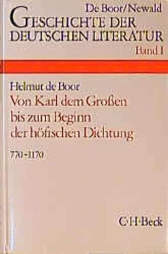 Geschichte der deutschen Literatur Bd. 1: Die deutsche Literatur von Karl dem Großen bis zum Beginn der höfischen Dichtung (770-1170) - Helmut de Boor