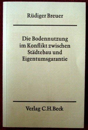 Stock image for Die Bodennutzung in Konflikt zwischen Stdtebau und Eigentumsgarantie for sale by Antiquariat  Werner Haschtmann