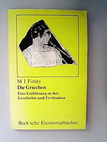 Die Griechen (The ancient Greeks, dt.). Eine Einführung in ihre Geschichte und Zivilisation. Aus ...