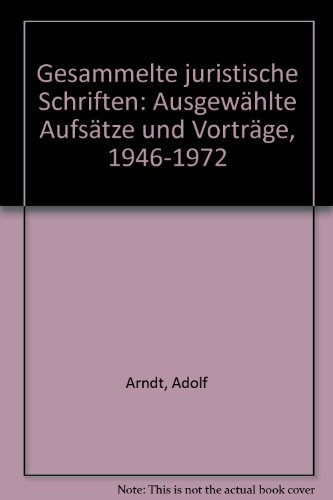 9783406063978: Gesammelte juristische Schriften: Ausgewhlte Aufstze und Vortrge, 1946-1972