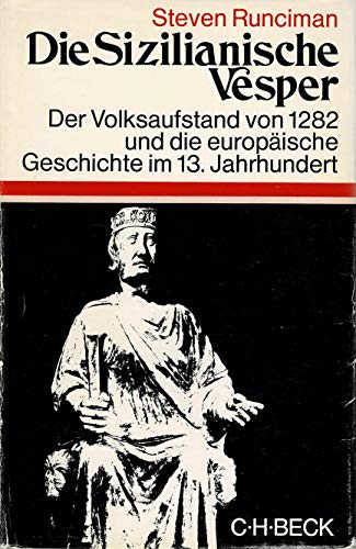 Die Sizilianische Vesper : d. Volksaufstand von 1282 u.d. europ. Geschichte im 13. Jh. [Aus d. Engl. übertr. von Peter de Mendelssohn] / Beck'sche Sonderausgaben - RUNCIMAN, STEVEN