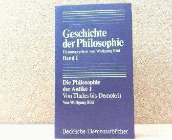 Von Thales bis Demokrit. Die Philosophie der Antike; 1. Geschichte der Philosophie ; Bd. 1; Beck'sche Elementarbücher. - Röd, Wolfgang (Hrsg.)